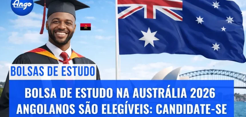 Bolsas de Estudo na Austrália 2026 – Angolanos são Elegíveis: Candidate-se à Australia Awards Scholarships