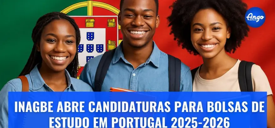 Bolsas para Portugal: Jovens Angolanos Já Podem Candidatar-se ao Ano Académico 2025-2026